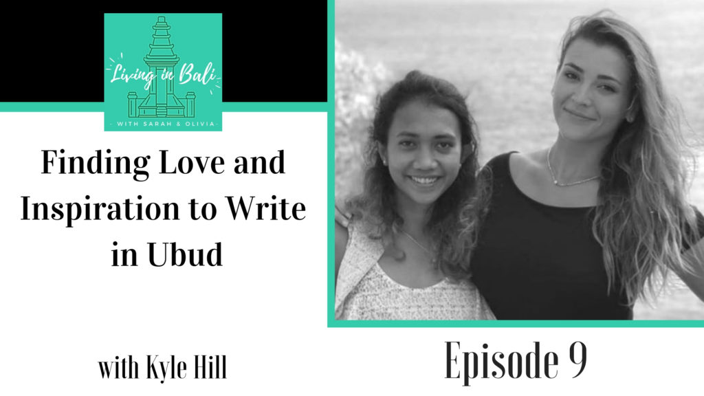 Living in Bali Episode 9 Finding Love and Inspiration to Write in Ubud Bali with Kyle Hill